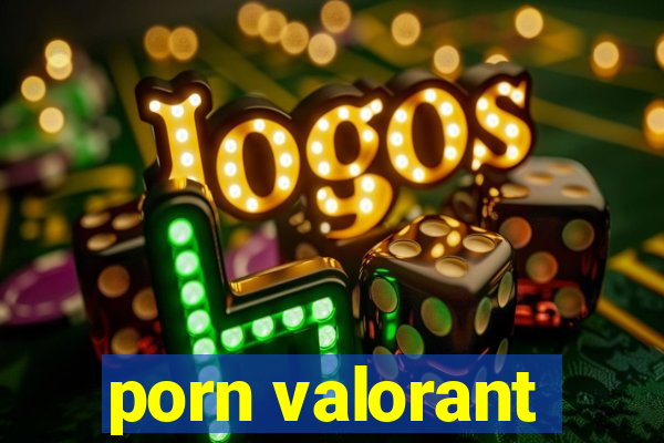 porn valorant