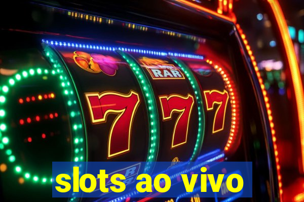 slots ao vivo