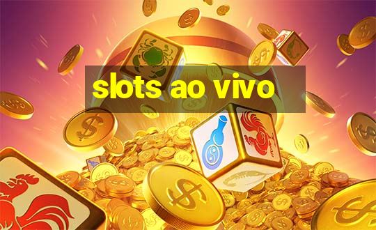 slots ao vivo