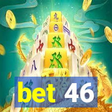 bet 46