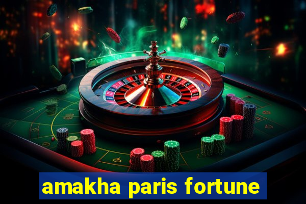 amakha paris fortune