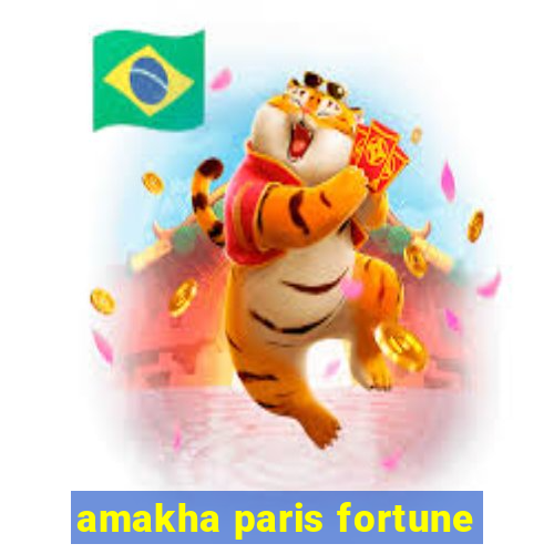 amakha paris fortune