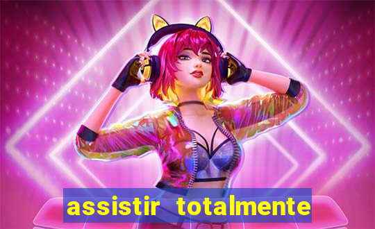 assistir totalmente demais online