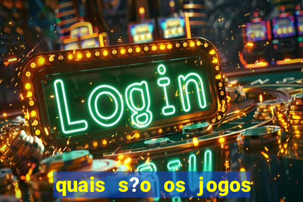 quais s?o os jogos de aposta