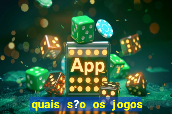 quais s?o os jogos de aposta