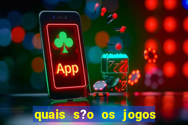 quais s?o os jogos de aposta