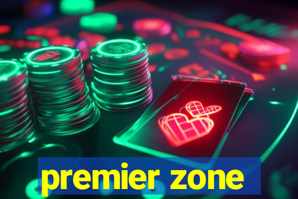 premier zone