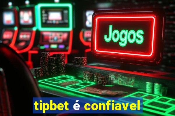 tipbet é confiavel