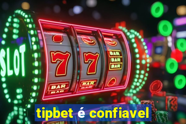 tipbet é confiavel