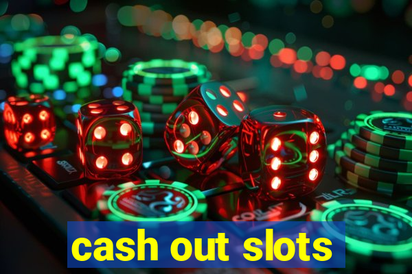 cash out slots