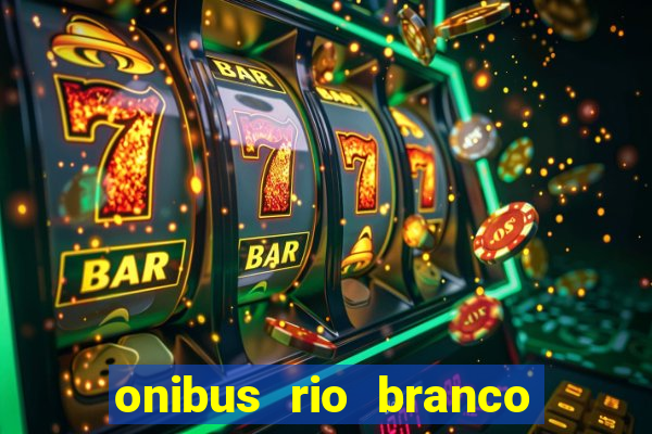 onibus rio branco porto velho