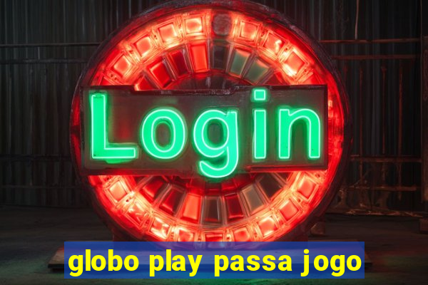 globo play passa jogo