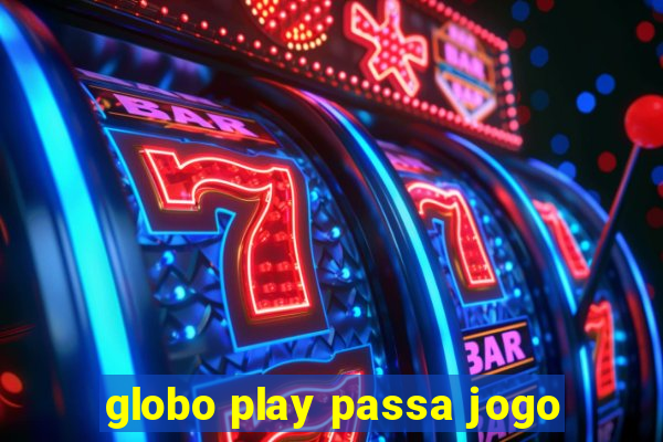 globo play passa jogo