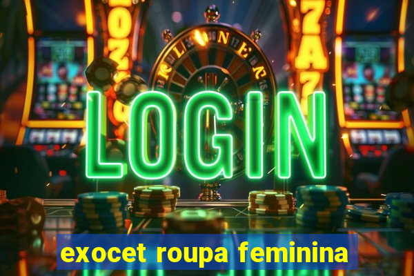 exocet roupa feminina