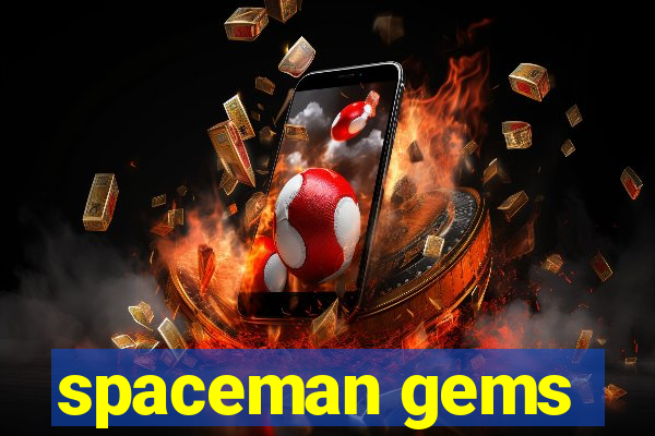 spaceman gems