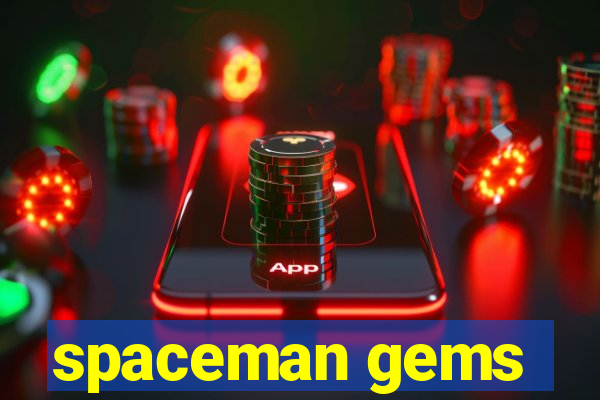 spaceman gems