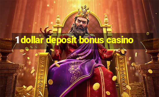 1 dollar deposit bonus casino