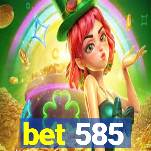 bet 585