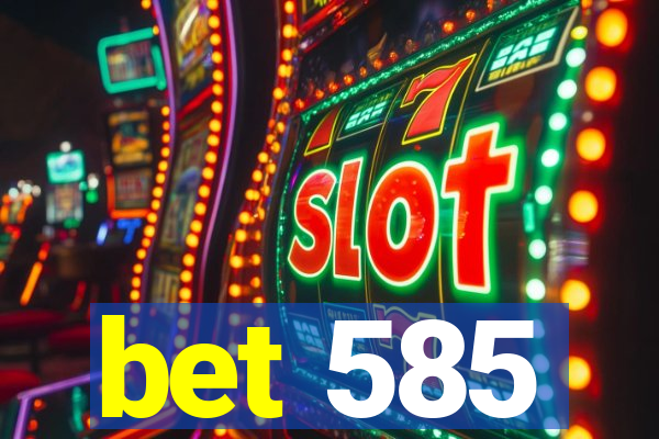 bet 585