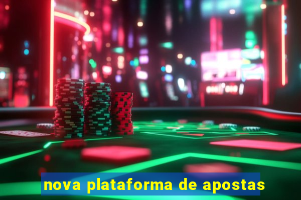 nova plataforma de apostas