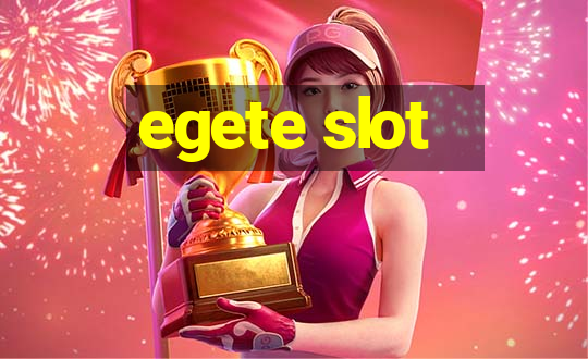 egete slot