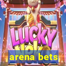 arena bets