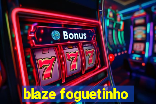 blaze foguetinho