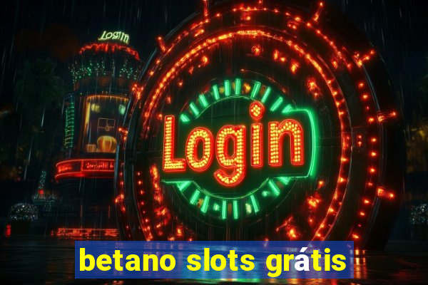 betano slots grátis