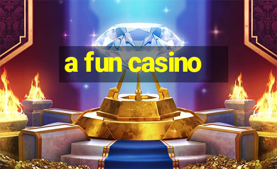 a fun casino