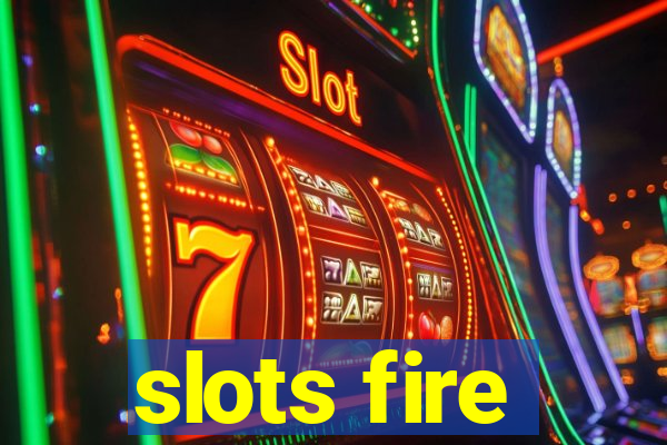 slots fire