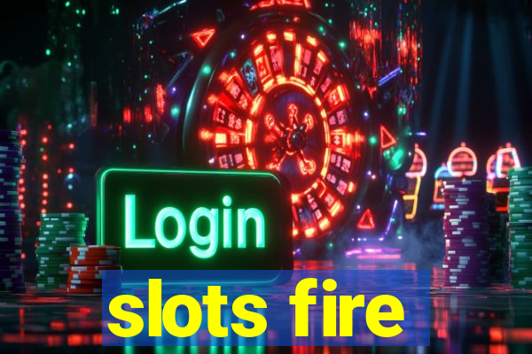 slots fire