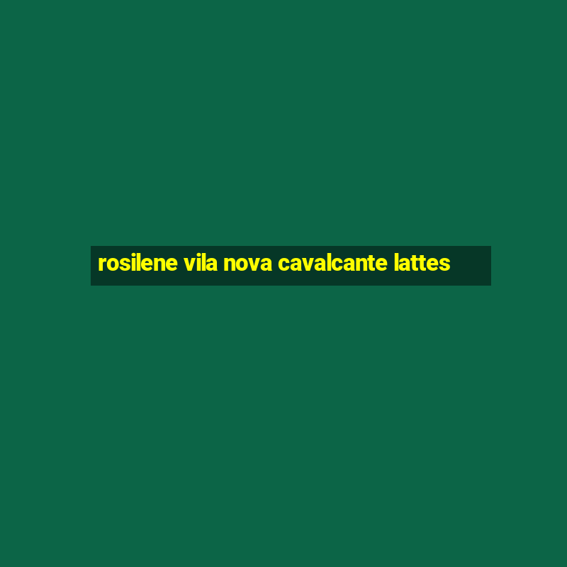 rosilene vila nova cavalcante lattes