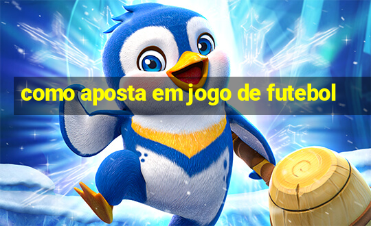 como aposta em jogo de futebol