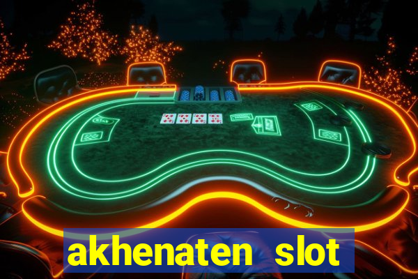 akhenaten slot maximum win