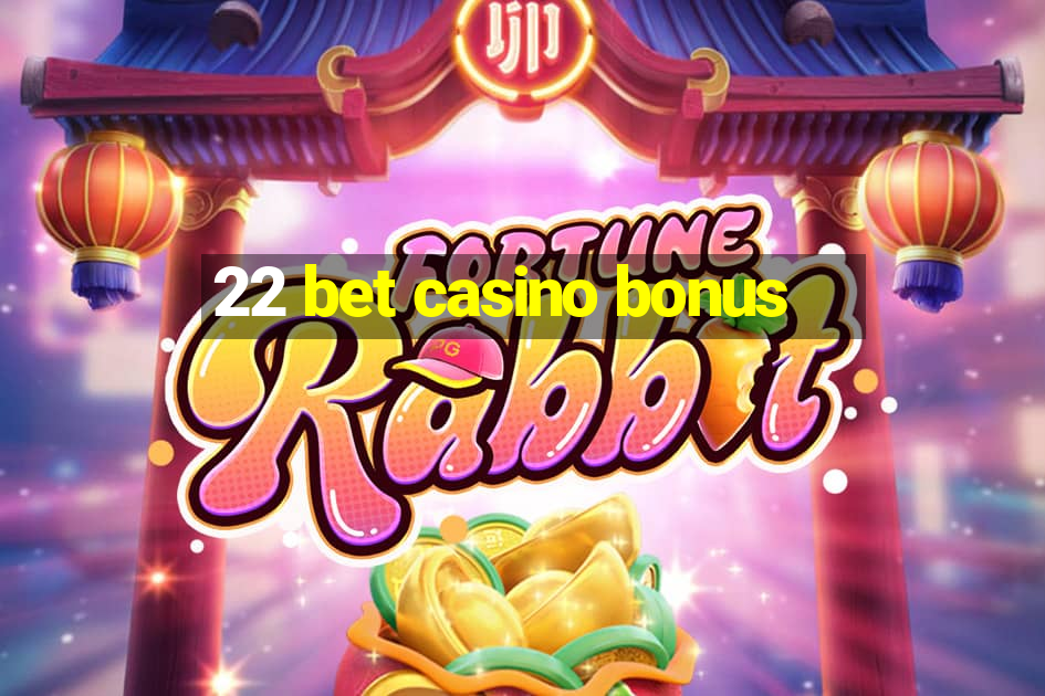 22 bet casino bonus