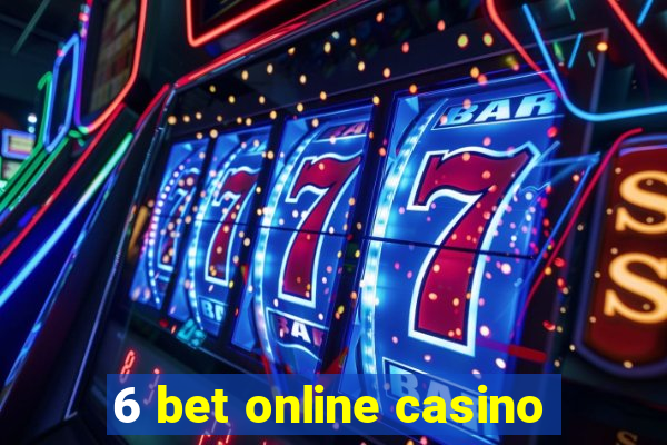 6 bet online casino