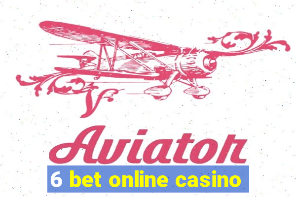 6 bet online casino