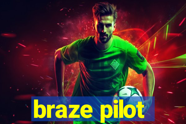 braze pilot