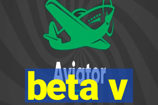 beta v