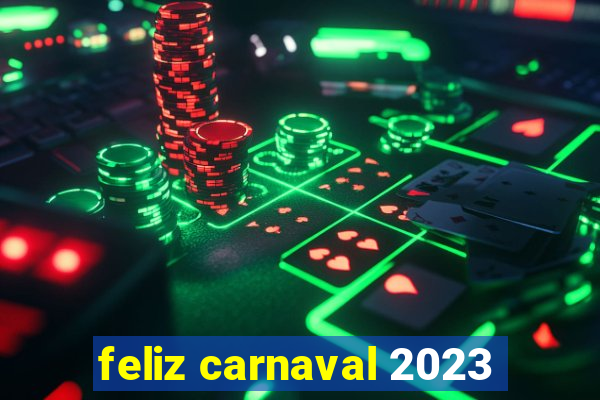 feliz carnaval 2023