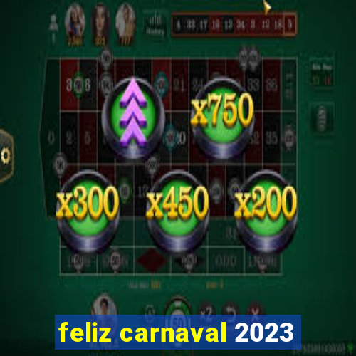 feliz carnaval 2023