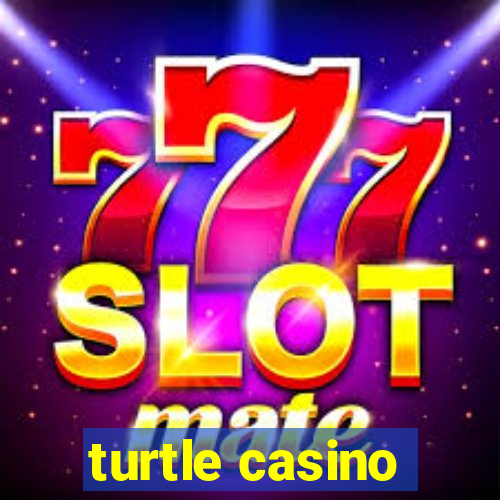 turtle casino