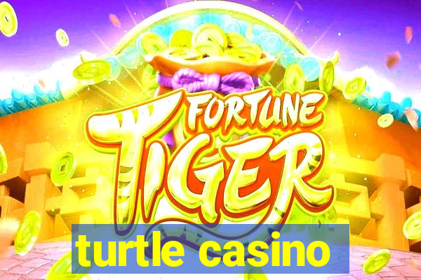 turtle casino