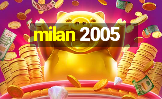 milan 2005