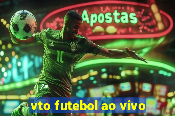 vto futebol ao vivo