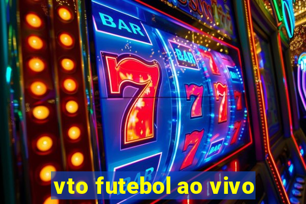 vto futebol ao vivo