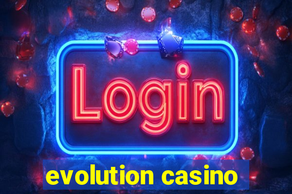 evolution casino