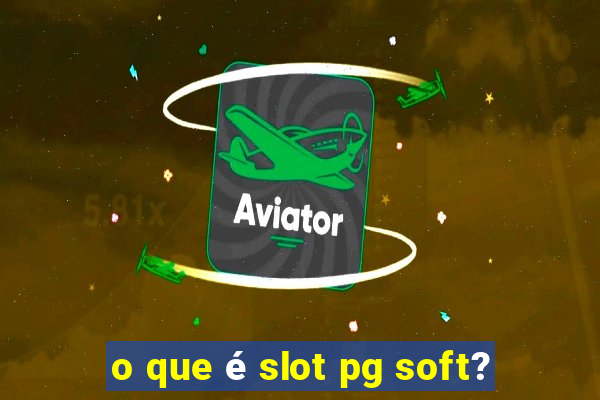 o que é slot pg soft?