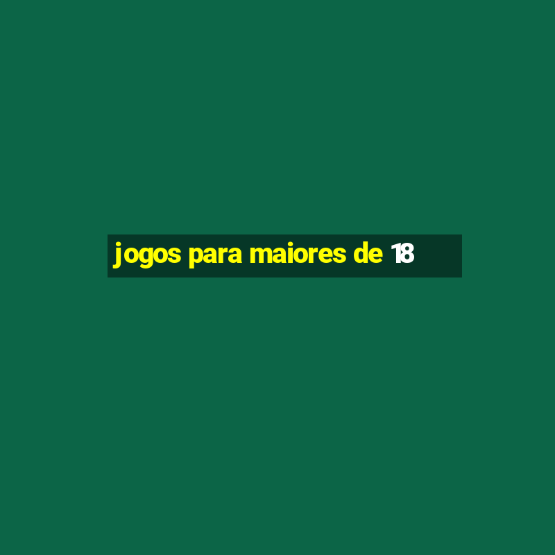 jogos para maiores de 18