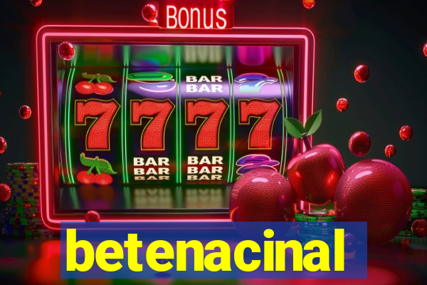 betenacinal